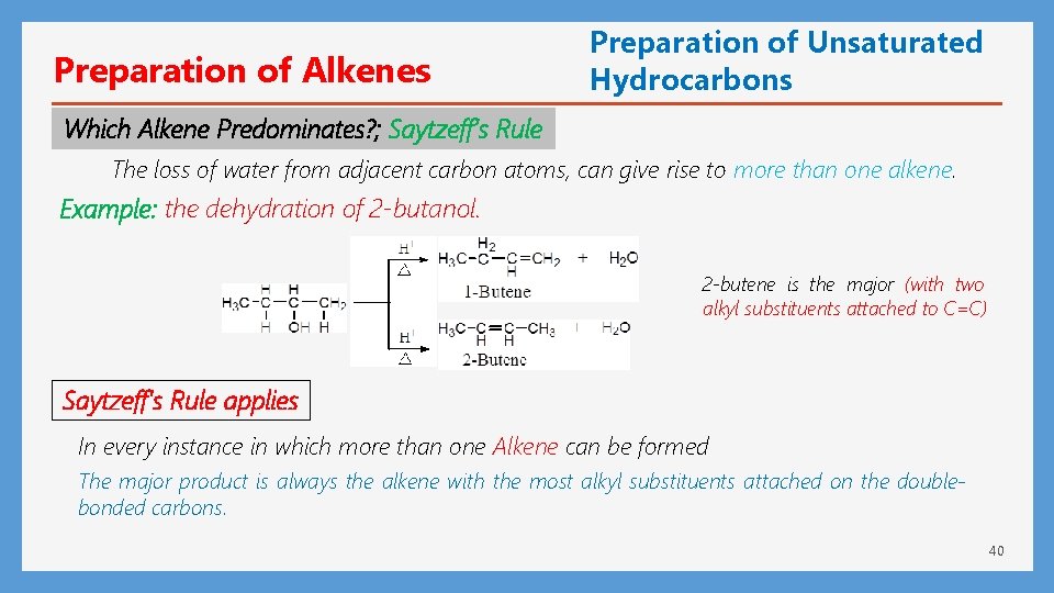 Preparation of Alkenes Preparation of Unsaturated Hydrocarbons Which Alkene Predominates? ; Saytzeff’s Rule The