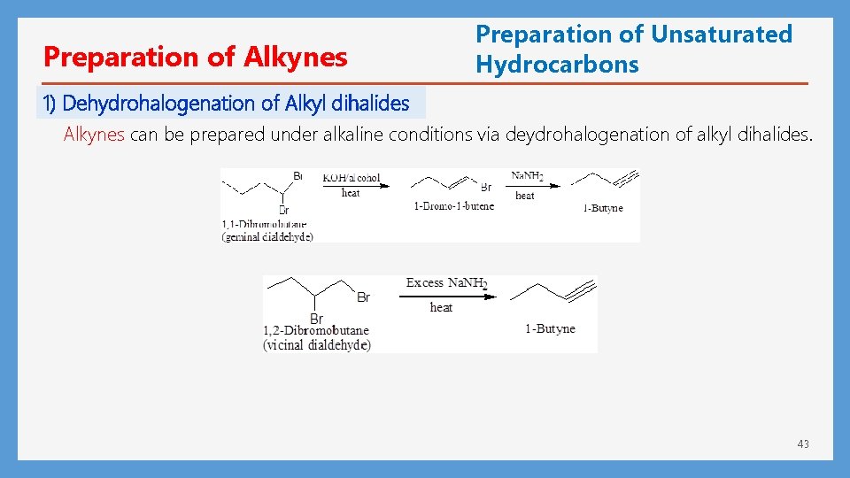 Preparation of Alkynes Preparation of Unsaturated Hydrocarbons 1) Dehydrohalogenation of Alkyl dihalides Alkynes can