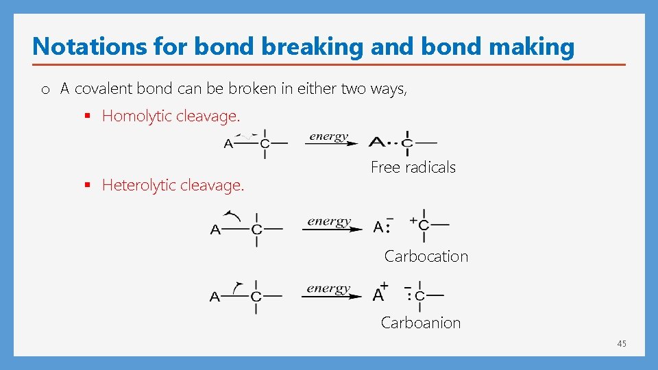 Notations for bond breaking and bond making o A covalent bond can be broken