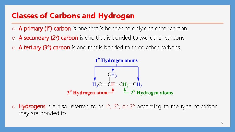 Classes of Carbons and Hydrogen o A primary (1 ) carbon is one that