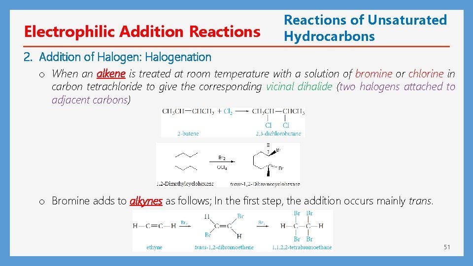 Electrophilic Addition Reactions of Unsaturated Hydrocarbons 2. Addition of Halogen: Halogenation o When an