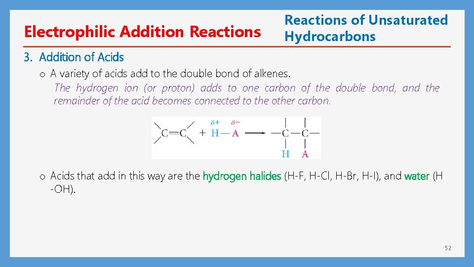 Electrophilic Addition Reactions of Unsaturated Hydrocarbons 3. Addition of Acids o A variety of