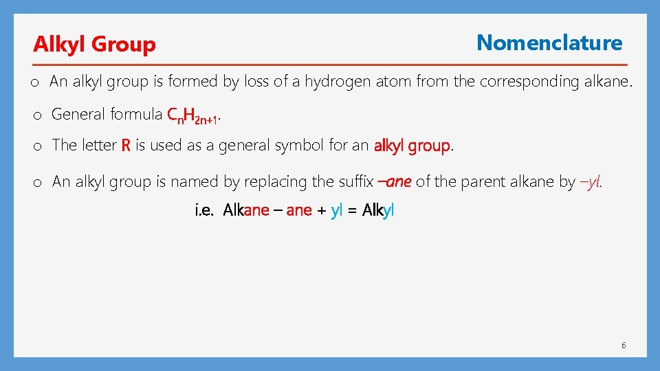 Nomenclature Alkyl Group o An alkyl group is formed by loss of a hydrogen