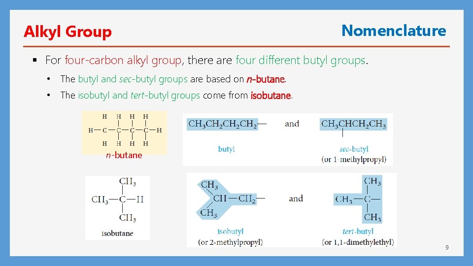 Alkyl Group Nomenclature § For four-carbon alkyl group, there are four different butyl groups.