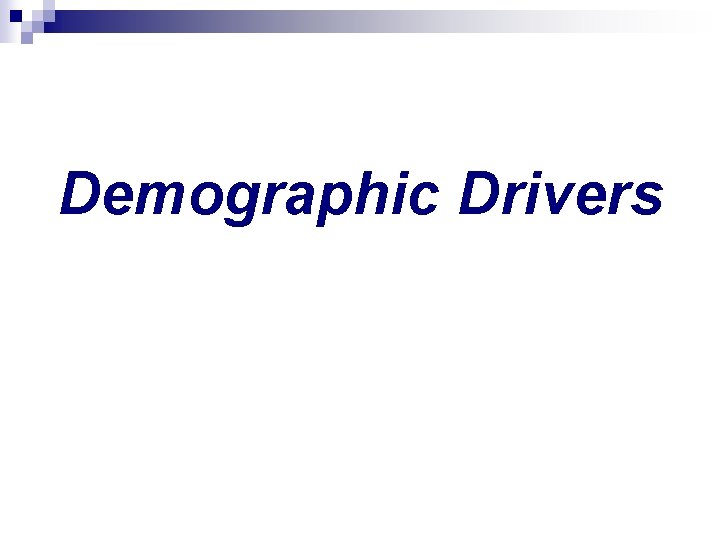 Demographic Drivers 