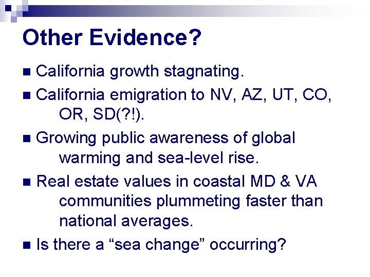 Other Evidence? California growth stagnating. n California emigration to NV, AZ, UT, CO, OR,