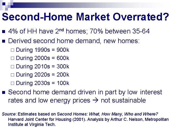 Second-Home Market Overrated? n n 4% of HH have 2 nd homes; 70% between