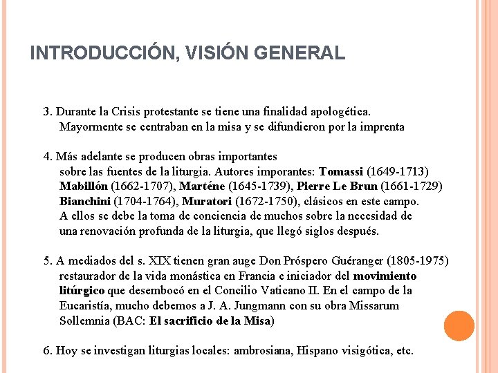 INTRODUCCIÓN, VISIÓN GENERAL 3. Durante la Crisis protestante se tiene una finalidad apologética. Mayormente