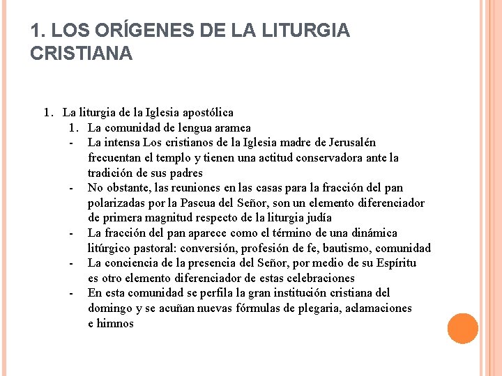 1. LOS ORÍGENES DE LA LITURGIA CRISTIANA 1. La liturgia de la Iglesia apostólica