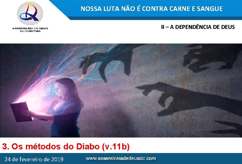 NOSSA LUTA NÃO É CONTRA CARNE E SANGUE II – A DEPENDÊNCIA DE DEUS