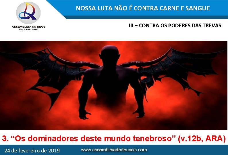 NOSSA LUTA NÃO É CONTRA CARNE E SANGUE III – CONTRA OS PODERES DAS