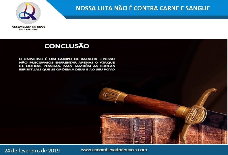 NOSSA LUTA NÃO É CONTRA CARNE E SANGUE 24 de fevereiro de 2019 