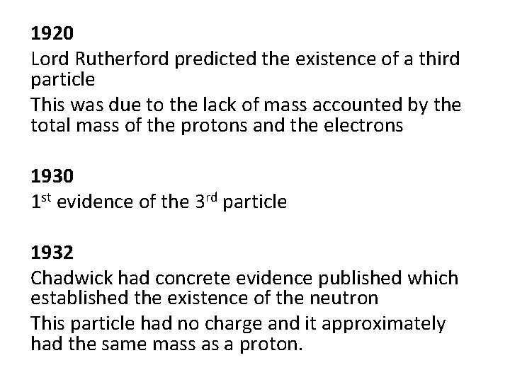 1920 Lord Rutherford predicted the existence of a third particle This was due to 1920 Lord Rutherford predicted the existence of a third particle This was due to