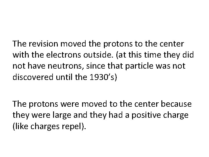 The revision moved the protons to the center with the electrons outside. (at this The revision moved the protons to the center with the electrons outside. (at this