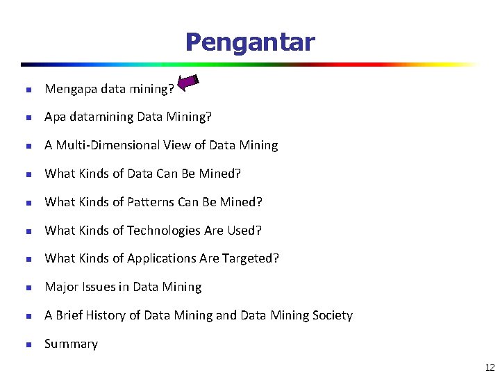Pengantar n Mengapa data mining? n Apa datamining Data Mining? n A Multi-Dimensional View