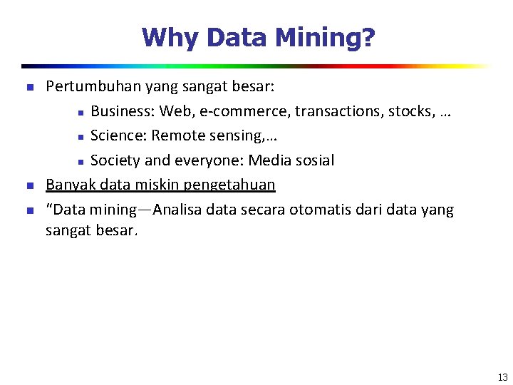 Why Data Mining? n n n Pertumbuhan yang sangat besar: n Business: Web, e-commerce,