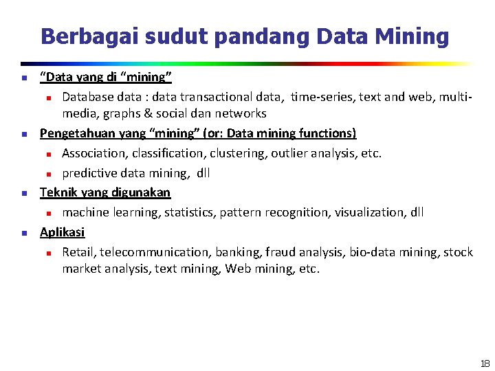 Berbagai sudut pandang Data Mining n n “Data yang di “mining” n Database data