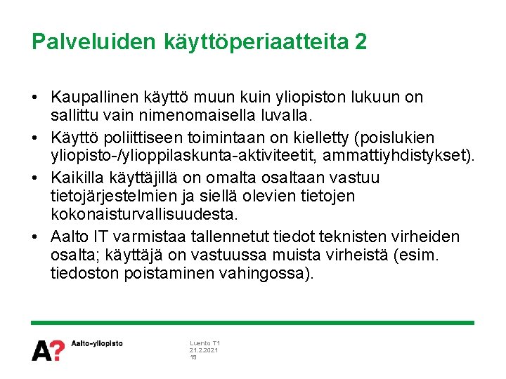 Palveluiden käyttöperiaatteita 2 • Kaupallinen käyttö muun kuin yliopiston lukuun on sallittu vain nimenomaisella