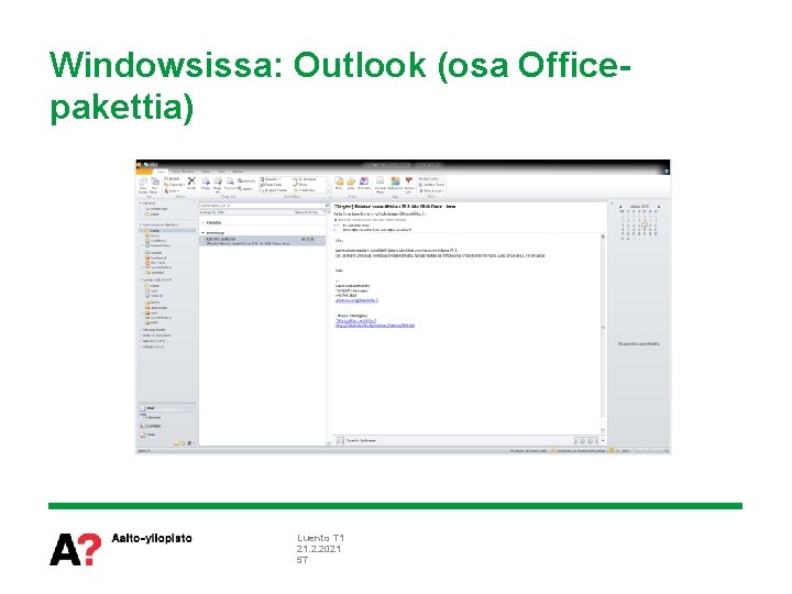 Windowsissa: Outlook (osa Officepakettia) Luento T 1 21. 2. 2021 57 