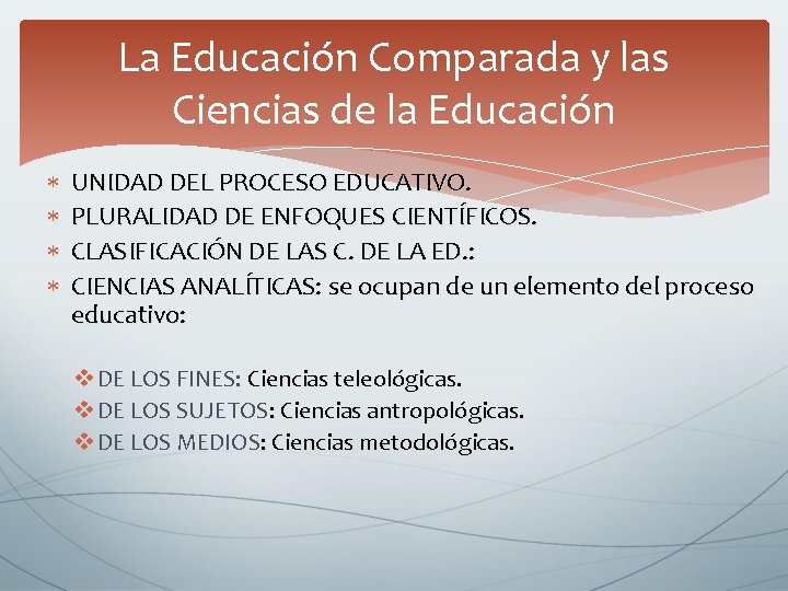 La Educación Comparada y las Ciencias de la Educación UNIDAD DEL PROCESO EDUCATIVO. PLURALIDAD La Educación Comparada y las Ciencias de la Educación UNIDAD DEL PROCESO EDUCATIVO. PLURALIDAD