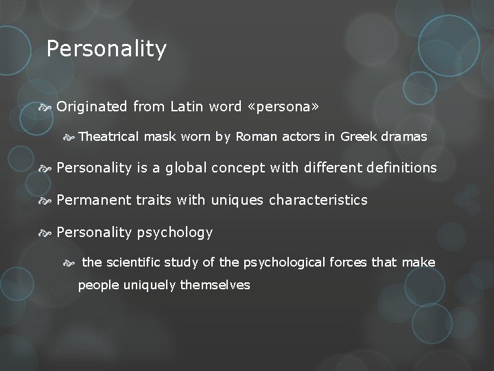 Personality Originated from Latin word «persona» Theatrical mask worn by Roman actors in Greek