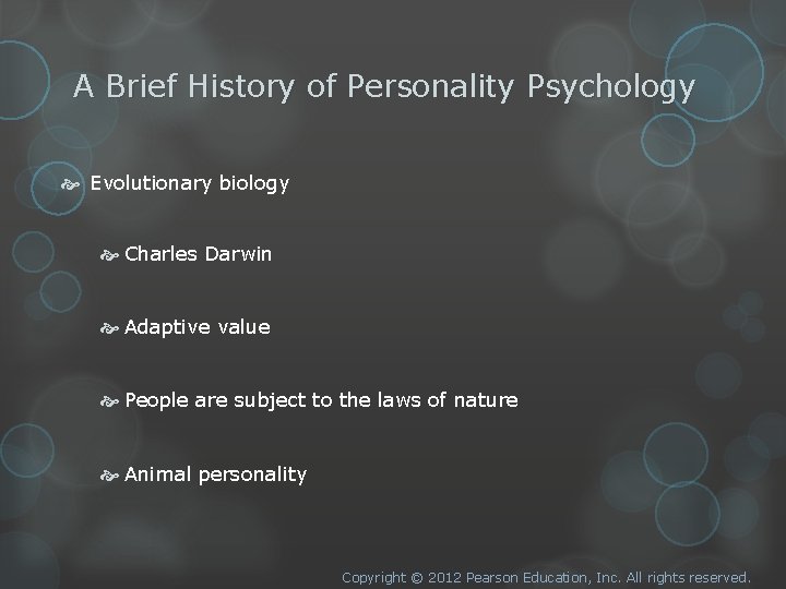 A Brief History of Personality Psychology Evolutionary biology Charles Darwin Adaptive value People are