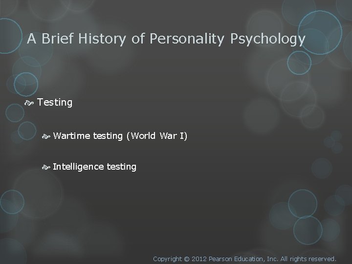 A Brief History of Personality Psychology Testing Wartime testing (World War I) Intelligence testing