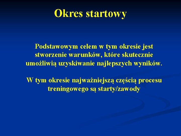 Okres startowy Podstawowym celem w tym okresie jest stworzenie warunków, które skutecznie umożliwią uzyskiwanie