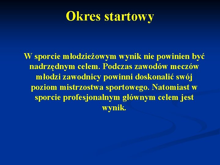 Okres startowy W sporcie młodzieżowym wynik nie powinien być nadrzędnym celem. Podczas zawodów meczów