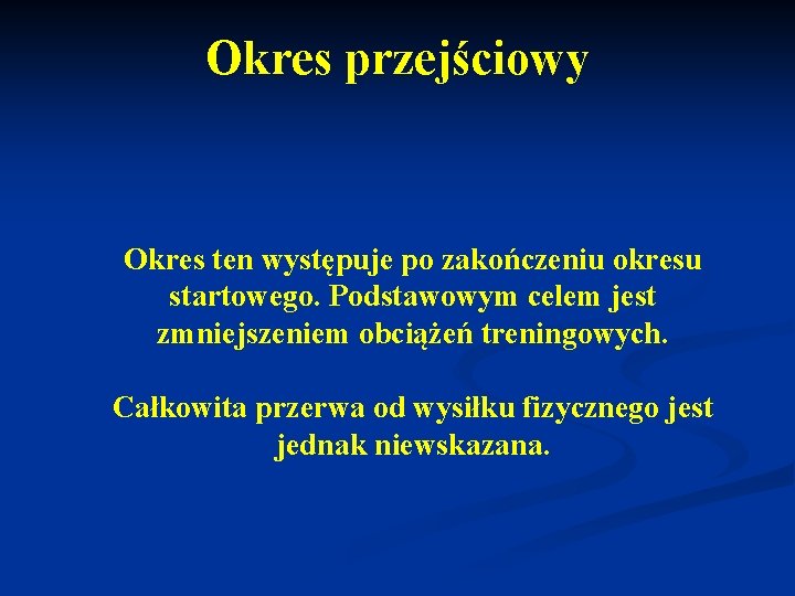 Okres przejściowy Okres ten występuje po zakończeniu okresu startowego. Podstawowym celem jest zmniejszeniem obciążeń