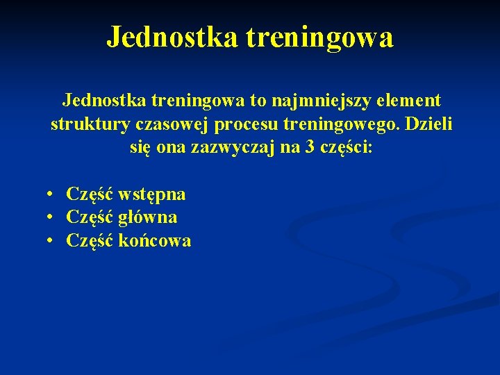 Jednostka treningowa to najmniejszy element struktury czasowej procesu treningowego. Dzieli się ona zazwyczaj na