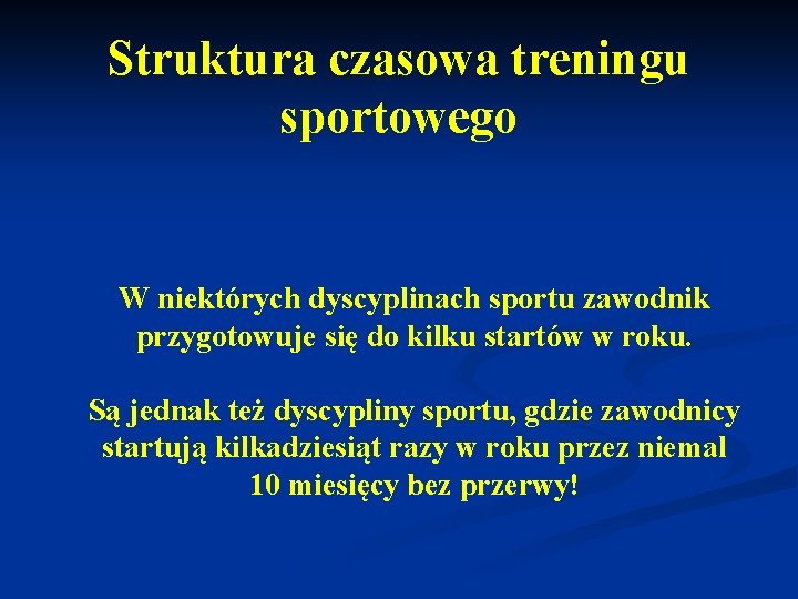 Struktura czasowa treningu sportowego W niektórych dyscyplinach sportu zawodnik przygotowuje się do kilku startów