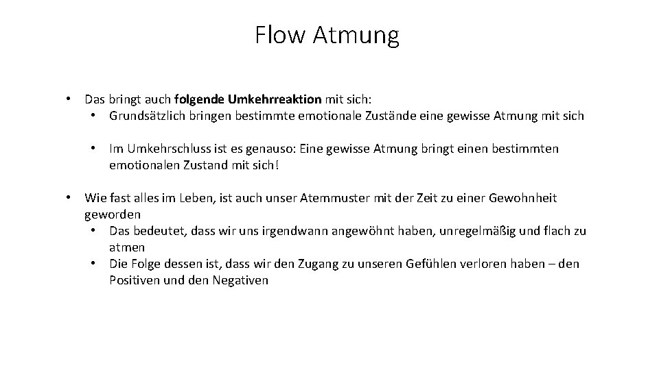 Flow Atmung • Das bringt auch folgende Umkehrreaktion mit sich: • Grundsätzlich bringen bestimmte