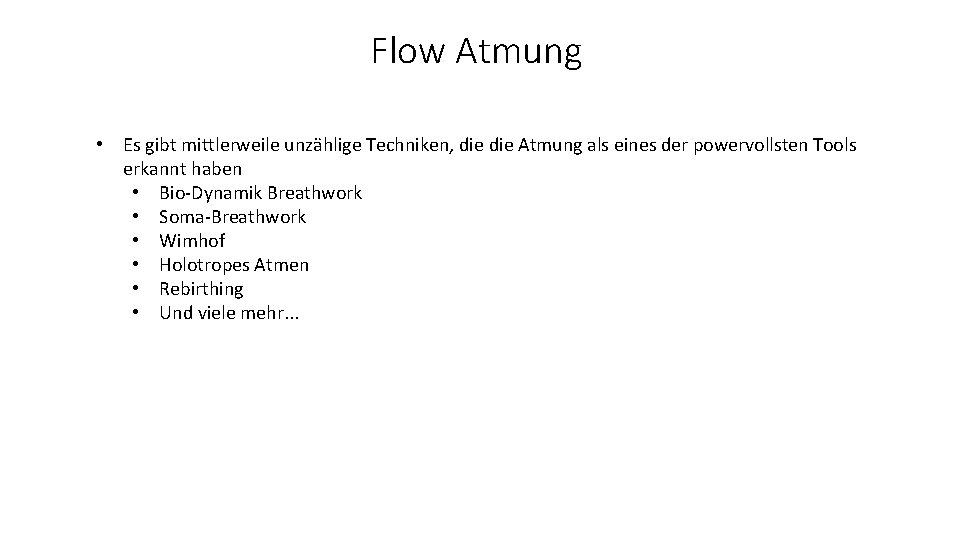 Flow Atmung • Es gibt mittlerweile unzählige Techniken, die Atmung als eines der powervollsten