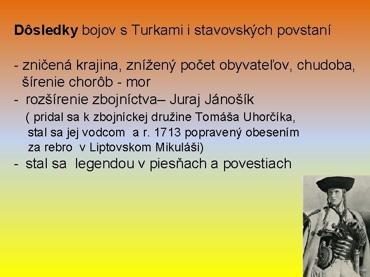 Dôsledky bojov s Turkami i stavovských povstaní - zničená krajina, znížený počet obyvateľov, chudoba, Dôsledky bojov s Turkami i stavovských povstaní - zničená krajina, znížený počet obyvateľov, chudoba,