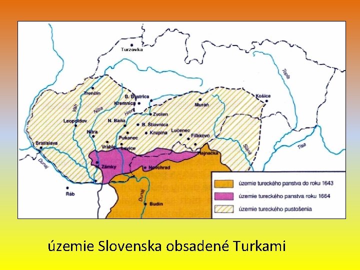 územie Slovenska obsadené Turkami územie Slovenska obsadené Turkami