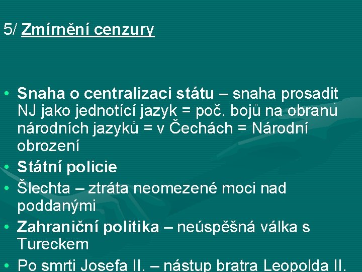 5/ Zmírnění cenzury • Snaha o centralizaci státu – snaha prosadit NJ jako jednotící