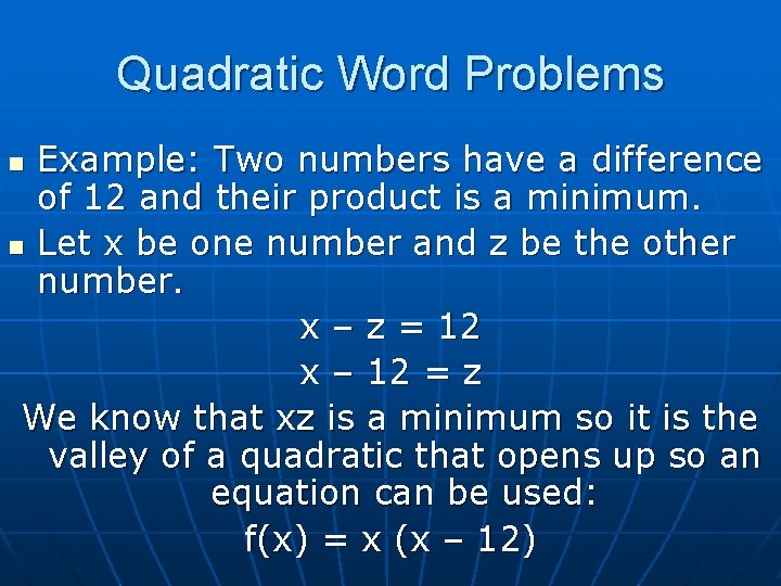 Quadratic Word Problems Example: Two numbers have a difference of 12 and their product
