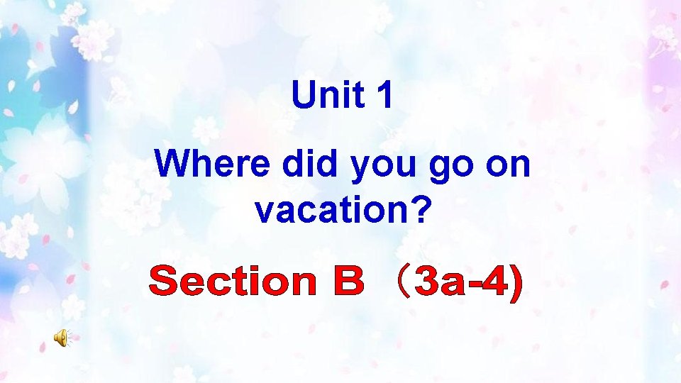 Unit 1 Where did you go on vacation? 