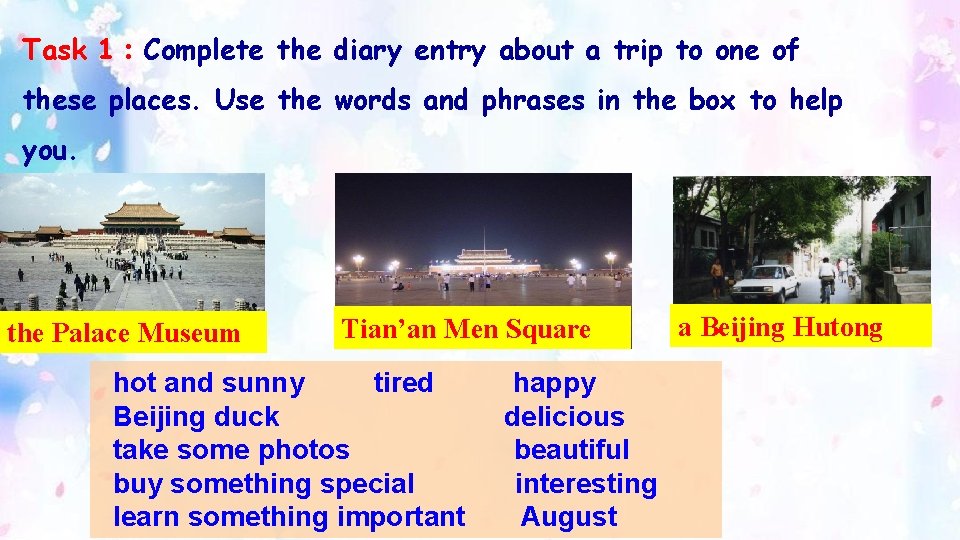 Task 1：Complete the diary entry about a trip to one of these places. Use