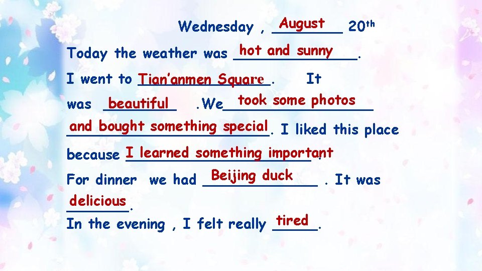 August Wednesday , ____ 20 th hot and sunny Today the weather was _______.