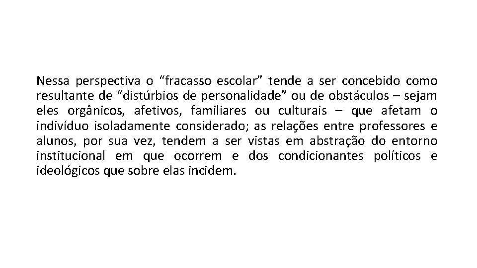 Nessa perspectiva o “fracasso escolar” tende a ser concebido como resultante de “distúrbios de Nessa perspectiva o “fracasso escolar” tende a ser concebido como resultante de “distúrbios de