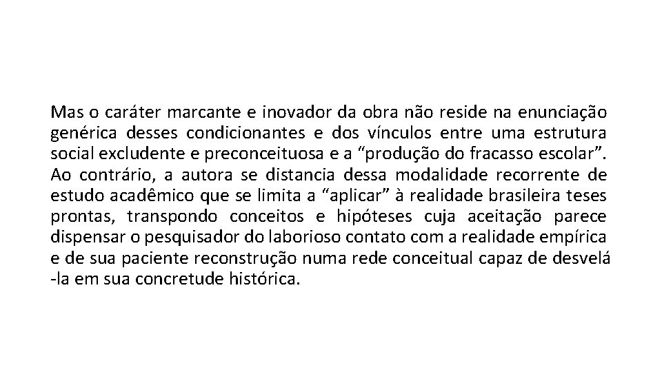 Mas o caráter marcante e inovador da obra não reside na enunciação genérica desses Mas o caráter marcante e inovador da obra não reside na enunciação genérica desses