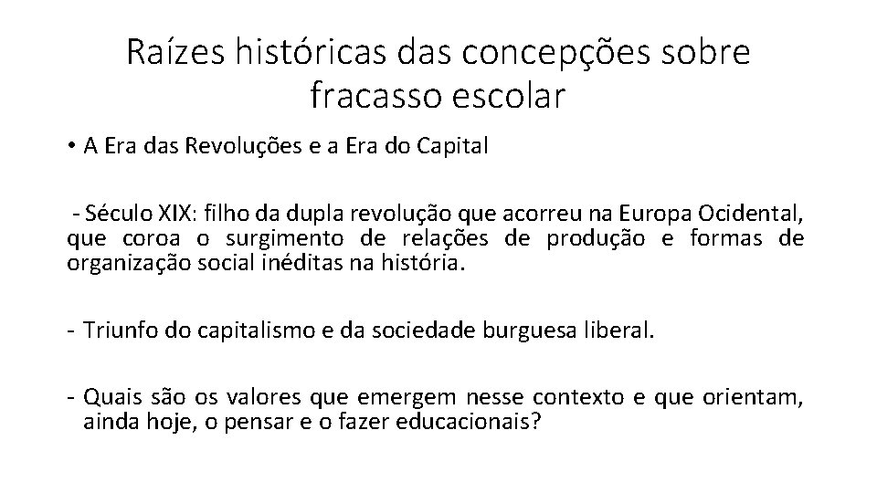 Raízes históricas das concepções sobre fracasso escolar • A Era das Revoluções e a Raízes históricas das concepções sobre fracasso escolar • A Era das Revoluções e a