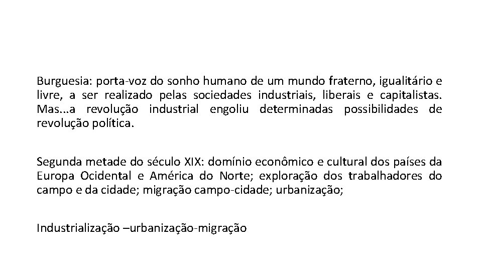 Burguesia: porta-voz do sonho humano de um mundo fraterno, igualitário e livre, a ser Burguesia: porta-voz do sonho humano de um mundo fraterno, igualitário e livre, a ser