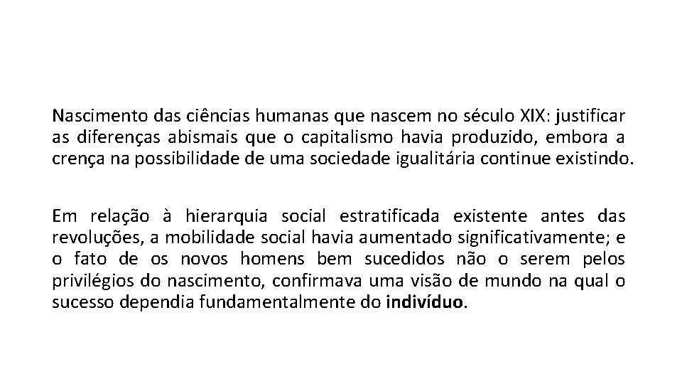 Nascimento das ciências humanas que nascem no século XIX: justificar as diferenças abismais que Nascimento das ciências humanas que nascem no século XIX: justificar as diferenças abismais que
