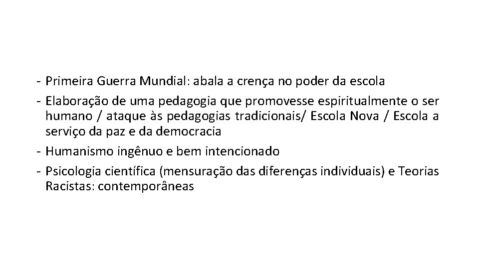- Primeira Guerra Mundial: abala a crença no poder da escola - Elaboração de - Primeira Guerra Mundial: abala a crença no poder da escola - Elaboração de