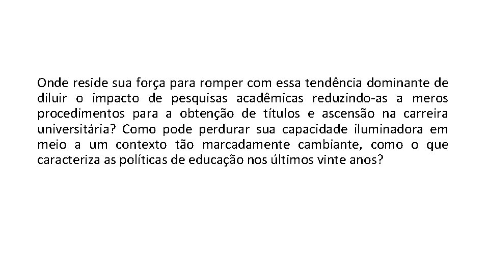Onde reside sua força para romper com essa tendência dominante de diluir o impacto Onde reside sua força para romper com essa tendência dominante de diluir o impacto