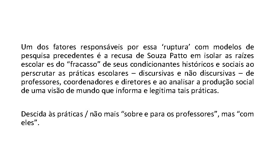 Um dos fatores responsáveis por essa ‘ruptura’ com modelos de pesquisa precedentes é a Um dos fatores responsáveis por essa ‘ruptura’ com modelos de pesquisa precedentes é a