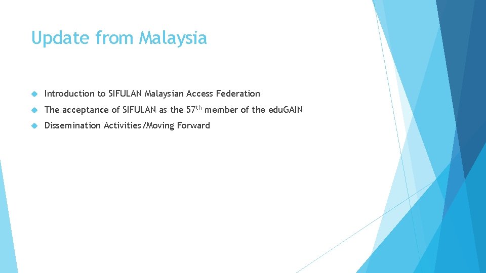 Update from Malaysia Introduction to SIFULAN Malaysian Access Federation The acceptance of SIFULAN as